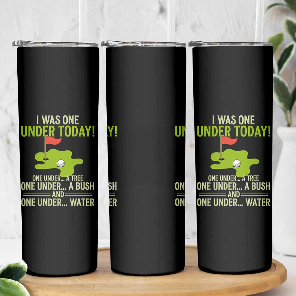 I Was One Under Today Funny Golf Humor Skinny Tumbler Sarcastic Golfer Joke Gift for Amateur Golfing Enthusiasts n Dads