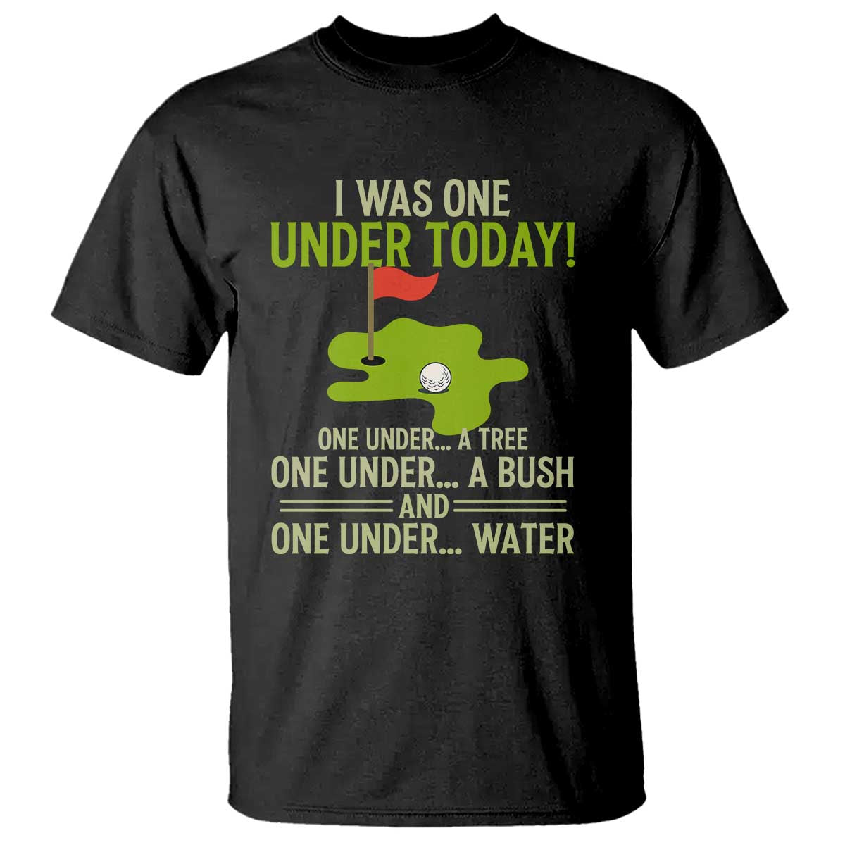 I Was One Under Today Funny Golf Humor T Shirt Sarcastic Golfer Joke Gift for Amateur Golfing Enthusiasts n Dads