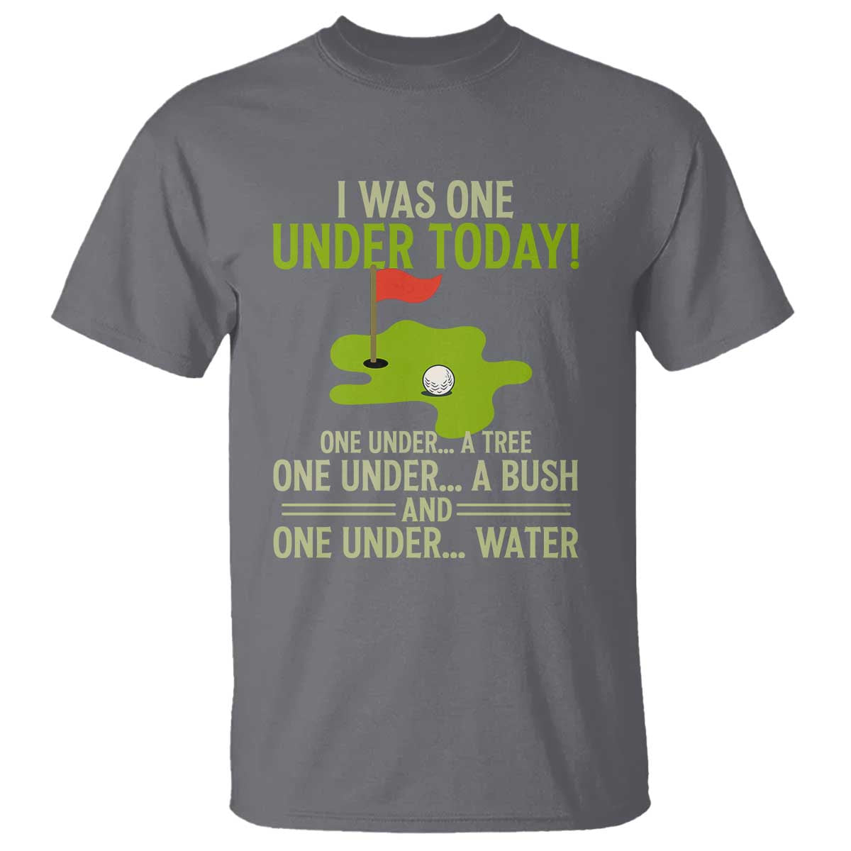 I Was One Under Today Funny Golf Humor T Shirt Sarcastic Golfer Joke Gift for Amateur Golfing Enthusiasts n Dads