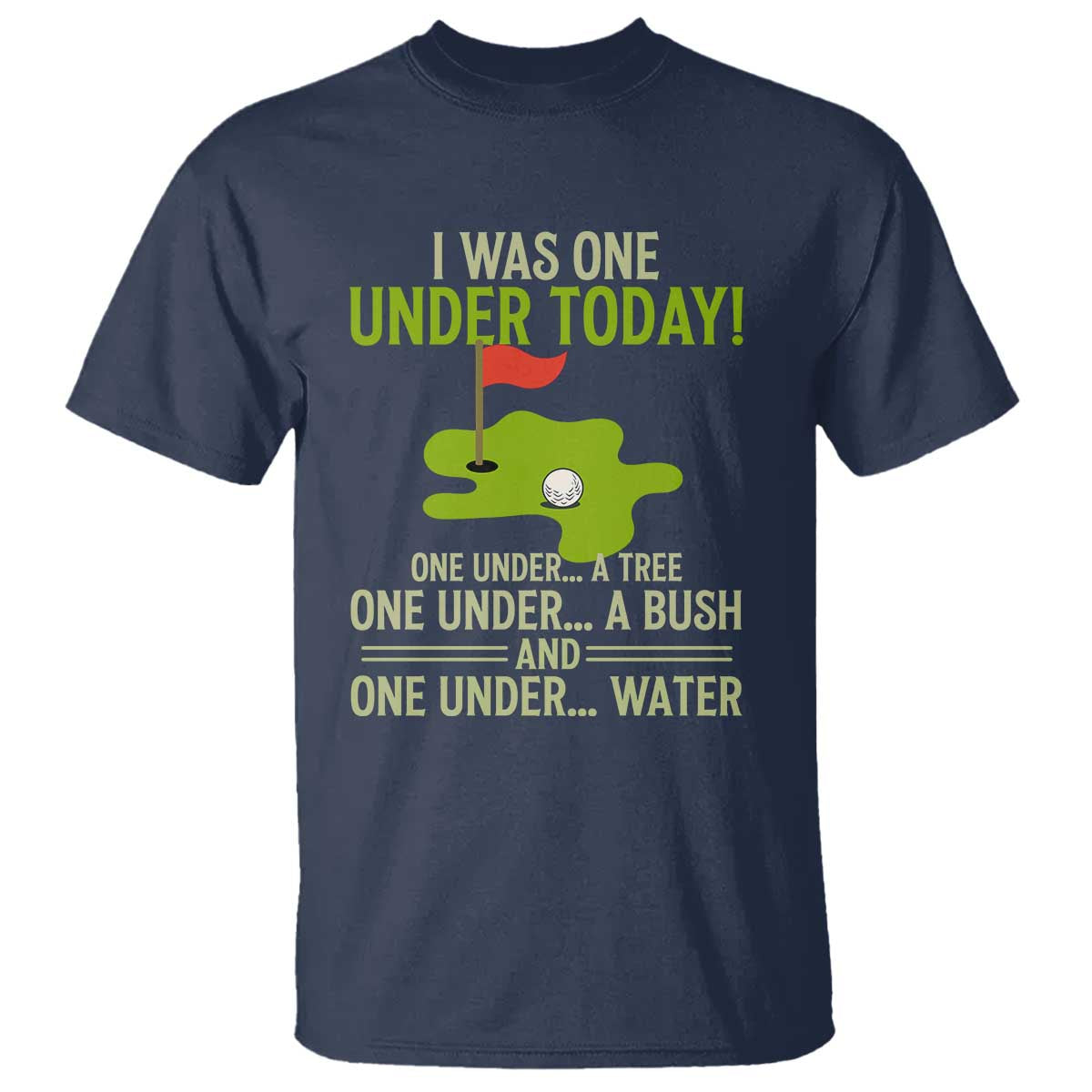 I Was One Under Today Funny Golf Humor T Shirt Sarcastic Golfer Joke Gift for Amateur Golfing Enthusiasts n Dads