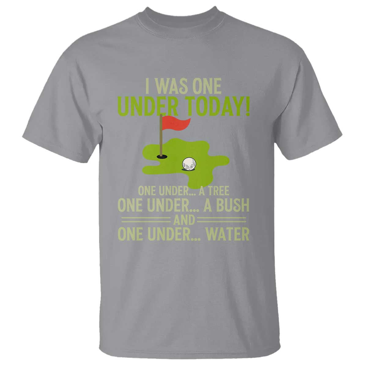 I Was One Under Today Funny Golf Humor T Shirt Sarcastic Golfer Joke Gift for Amateur Golfing Enthusiasts n Dads