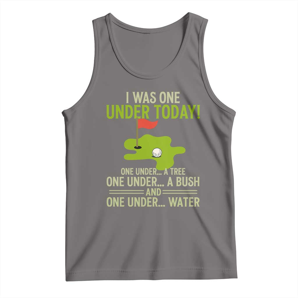 I Was One Under Today Funny Golf Humor Tank Top Sarcastic Golfer Joke Gift for Amateur Golfing Enthusiasts n Dads