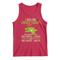 I Was One Under Today Funny Golf Humor Tank Top Sarcastic Golfer Joke Gift for Amateur Golfing Enthusiasts n Dads