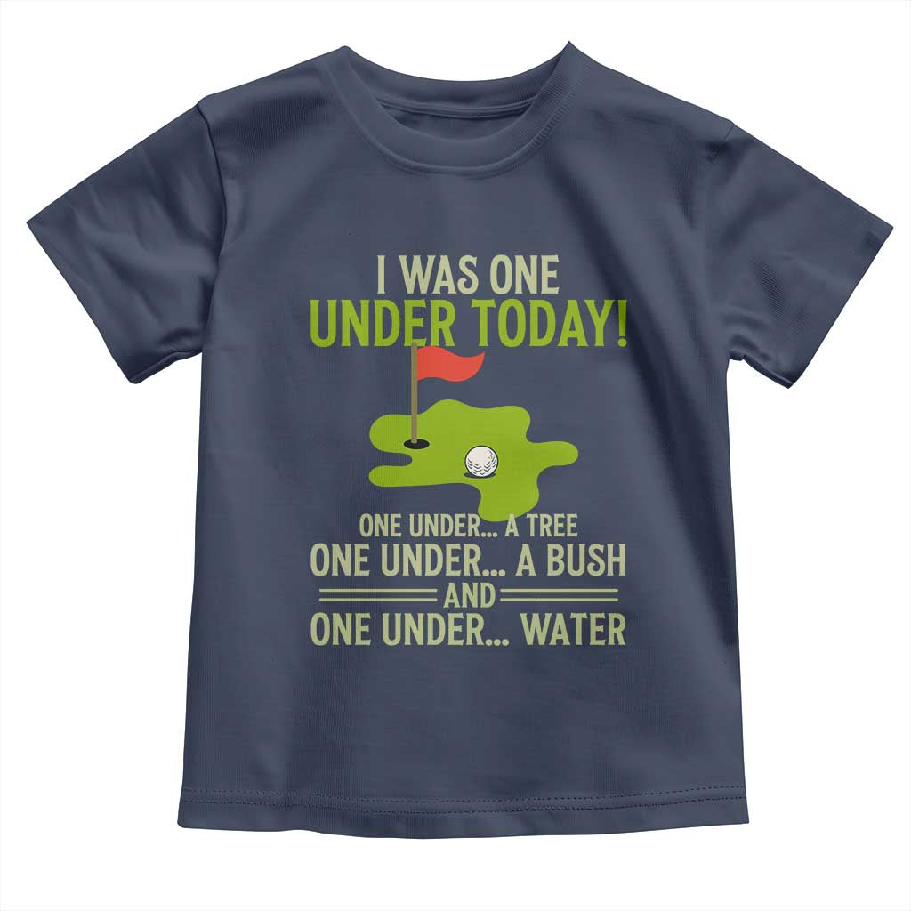 I Was One Under Today Funny Golf Humor Toddler T Shirt Sarcastic Golfer Joke Gift for Amateur Golfing Enthusiasts n Dads