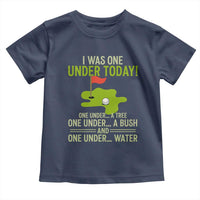 I Was One Under Today Funny Golf Humor Toddler T Shirt Sarcastic Golfer Joke Gift for Amateur Golfing Enthusiasts n Dads