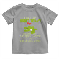 I Was One Under Today Funny Golf Humor Toddler T Shirt Sarcastic Golfer Joke Gift for Amateur Golfing Enthusiasts n Dads