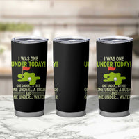 I Was One Under Today Funny Golf Humor Tumbler Cup Sarcastic Golfer Joke Gift for Amateur Golfing Enthusiasts n Dads