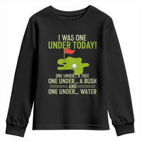 I Was One Under Today Funny Golf Humor Youth Sweatshirt Sarcastic Golfer Joke Gift for Amateur Golfing Enthusiasts n Dads