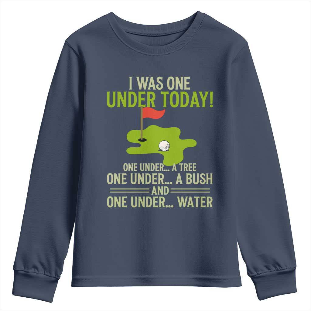 I Was One Under Today Funny Golf Humor Youth Sweatshirt Sarcastic Golfer Joke Gift for Amateur Golfing Enthusiasts n Dads