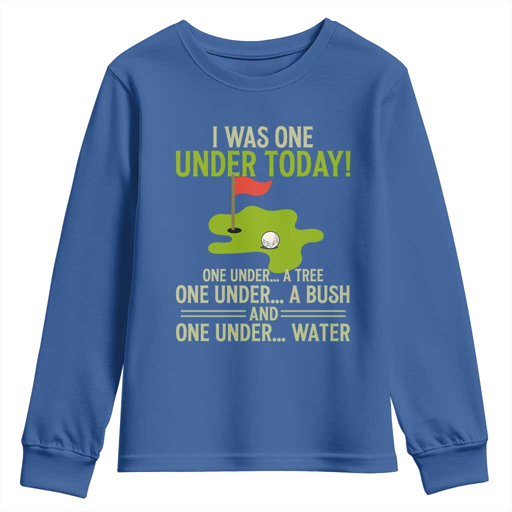 I Was One Under Today Funny Golf Humor Youth Sweatshirt Sarcastic Golfer Joke Gift for Amateur Golfing Enthusiasts n Dads