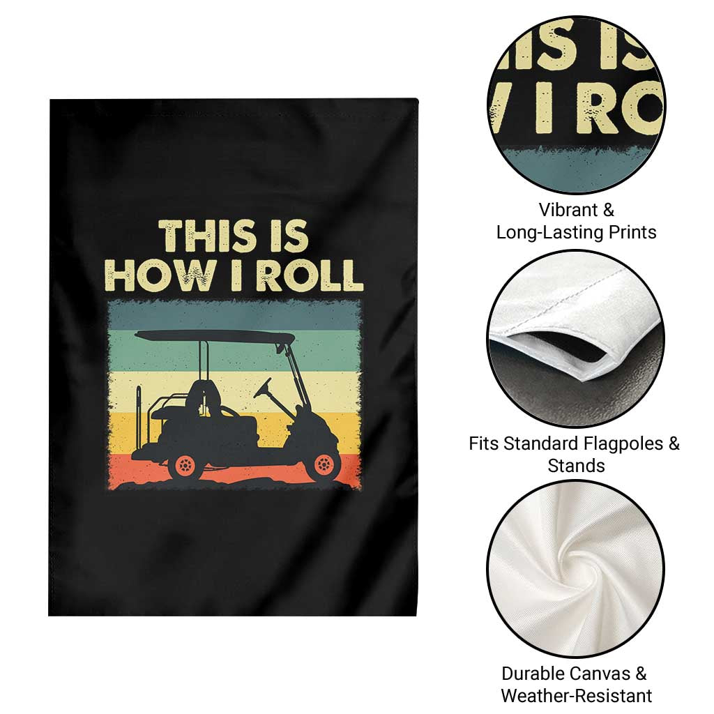 This Is How I Roll Golf Cart Retro 70s 80s Garden Flag Vintage Golfing Lover Golfer Country Club Lifestyle