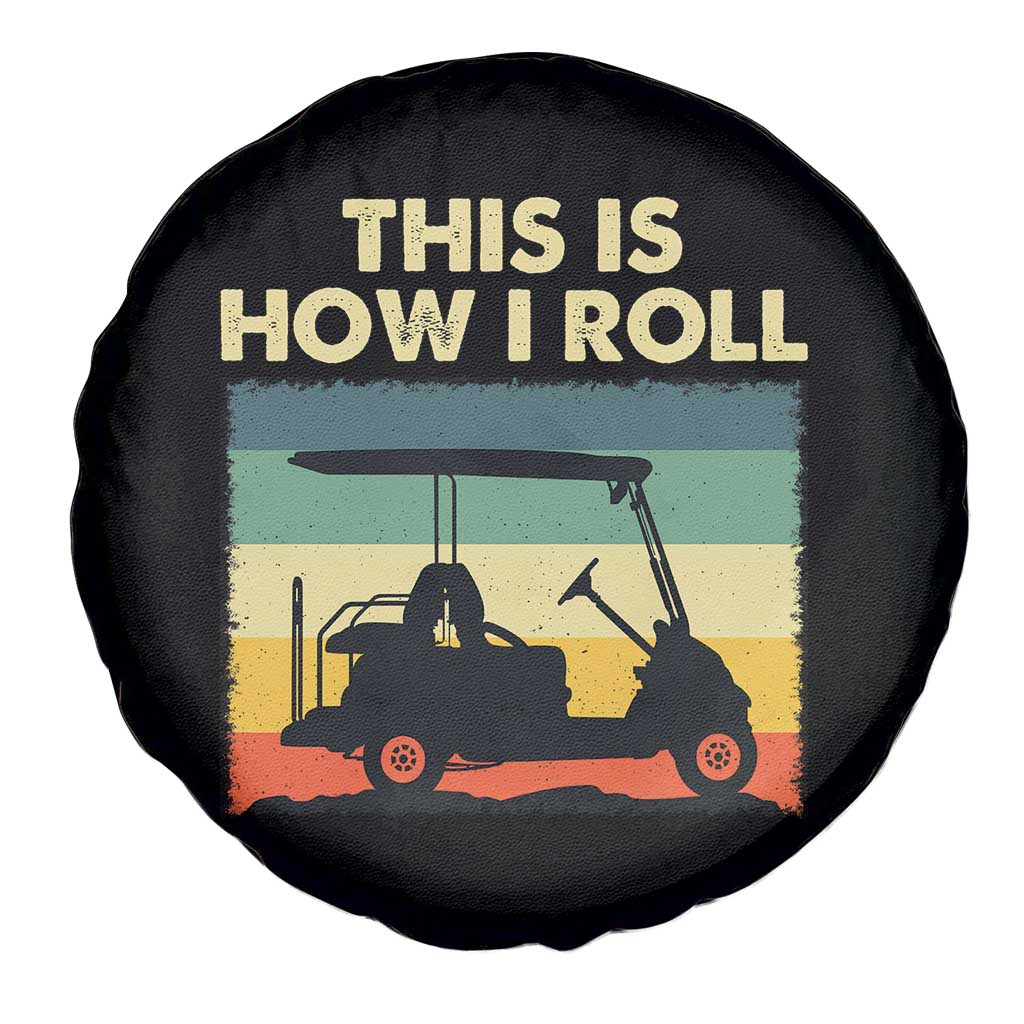 This Is How I Roll Golf Cart Retro 70s 80s Spare Tire Cover Vintage Golfing Lover Golfer Country Club Lifestyle