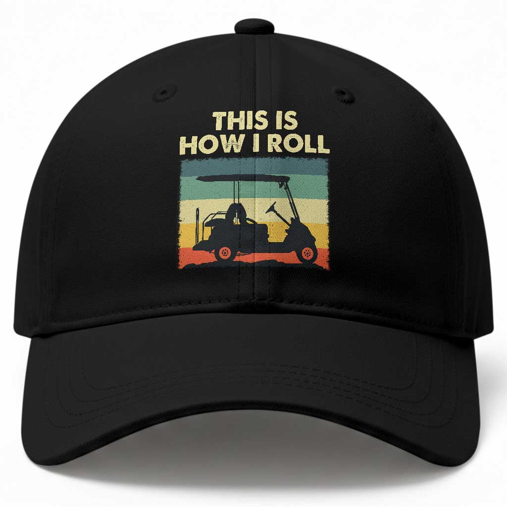 This Is How I Roll Golf Cart Retro 70s 80s Baseball Cap Vintage Golfing Lover Golfer Country Club Lifestyle