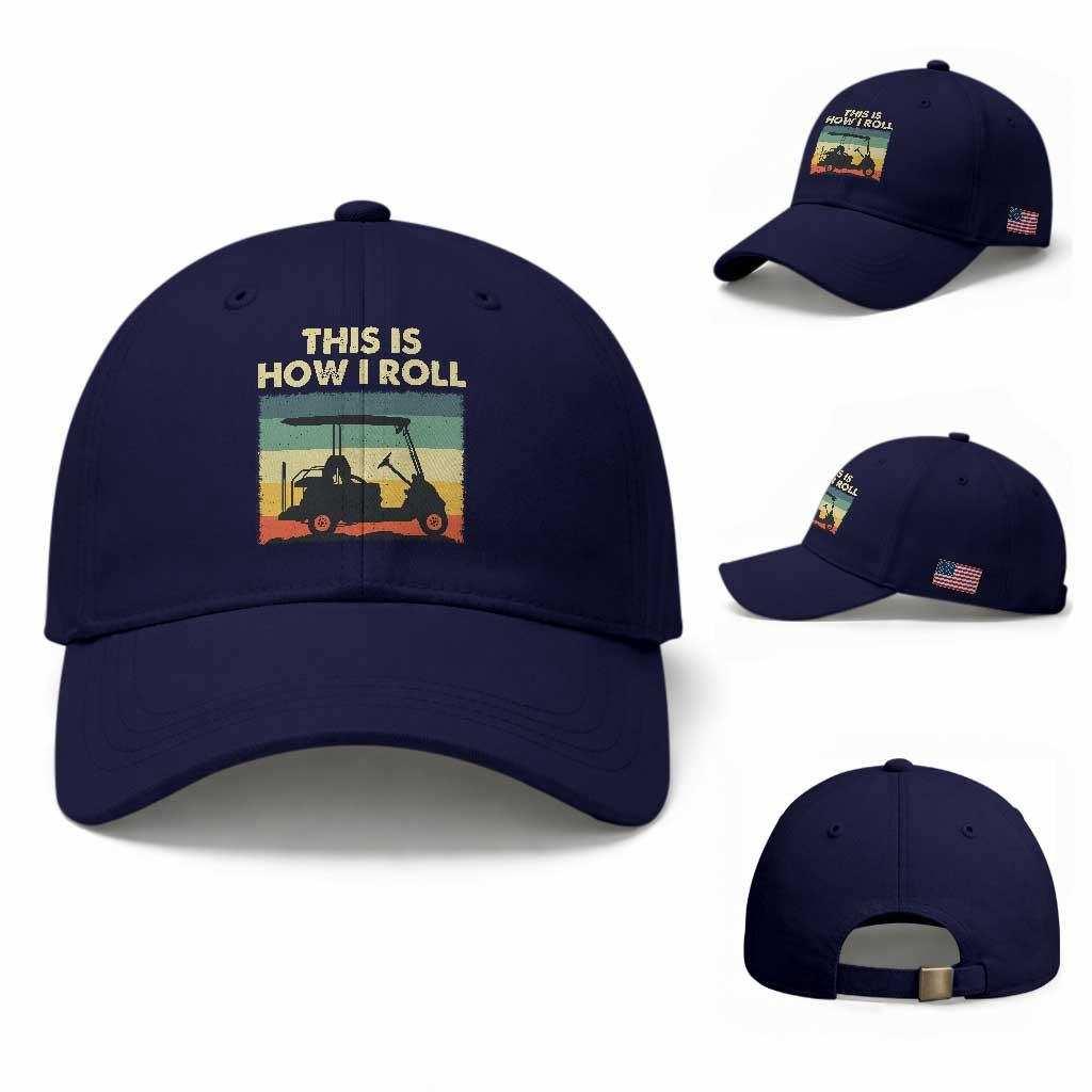 This Is How I Roll Golf Cart Retro 70s 80s Baseball Cap Vintage Golfing Lover Golfer Country Club Lifestyle