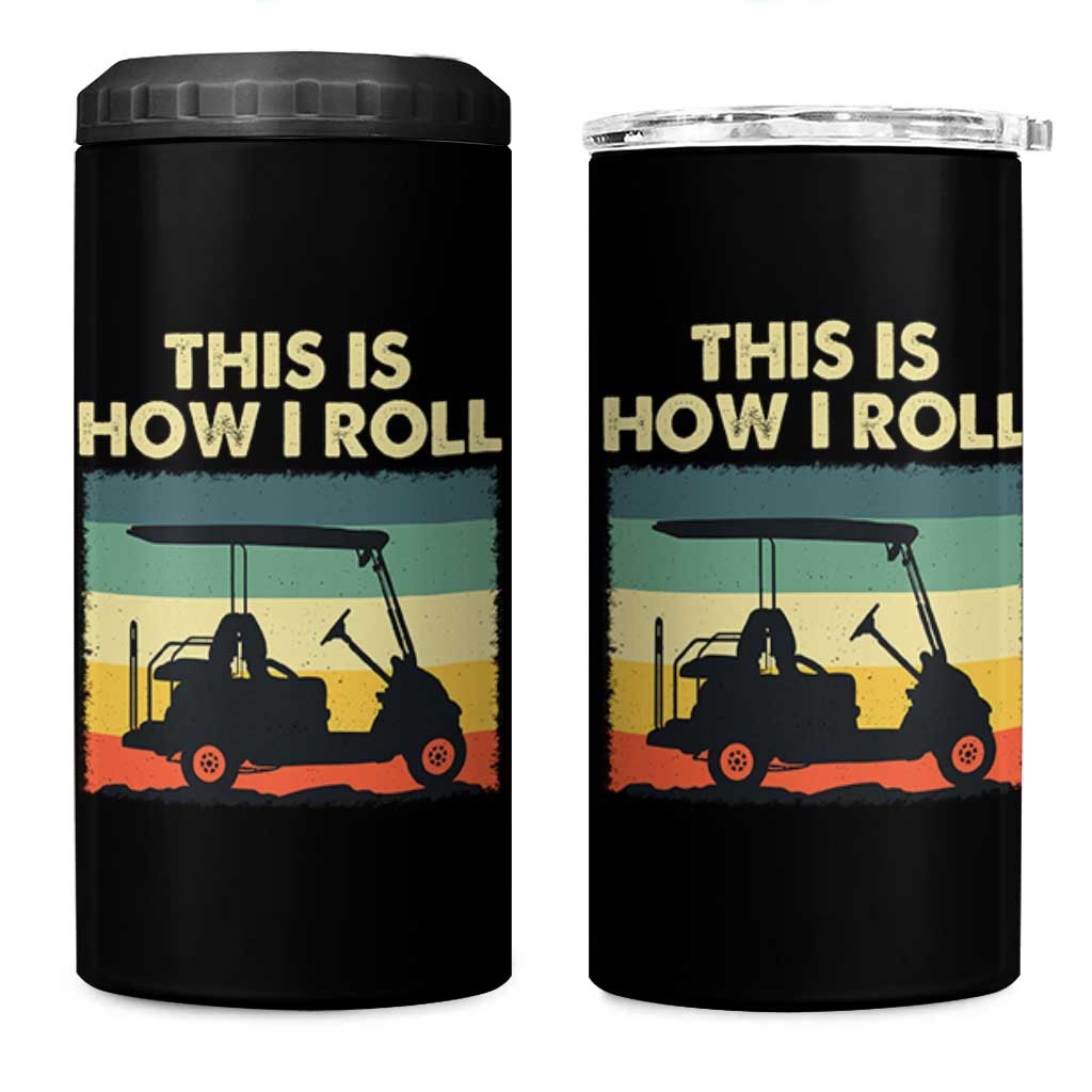 This Is How I Roll Golf Cart Retro 70s 80s 4 in 1 Can Cooler Tumbler Vintage Golfing Lover Golfer Country Club Lifestyle
