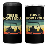 This Is How I Roll Golf Cart Retro 70s 80s 4 in 1 Can Cooler Tumbler Vintage Golfing Lover Golfer Country Club Lifestyle