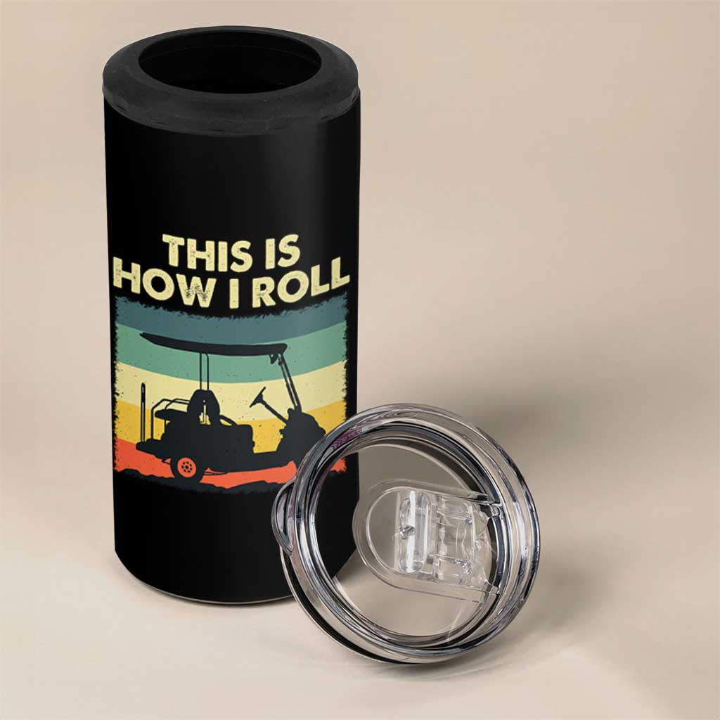 This Is How I Roll Golf Cart Retro 70s 80s 4 in 1 Can Cooler Tumbler Vintage Golfing Lover Golfer Country Club Lifestyle