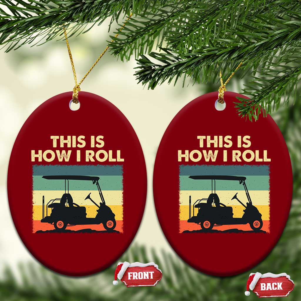 This Is How I Roll Golf Cart Retro 70s 80s Ceramic Ornament Vintage Golfing Lover Golfer Country Club Lifestyle