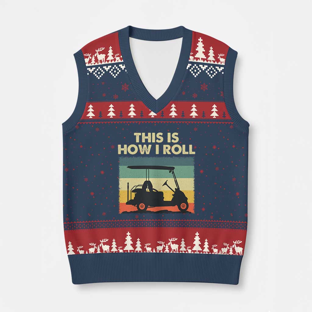 This Is How I Roll Golf Cart Retro 70s 80s V-Neck Knit Sweater Vest Vintage Golfing Lover Golfer Country Club Lifestyle