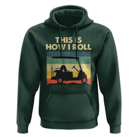 This Is How I Roll Golf Cart Retro 70s 80s Hoodie Vintage Golfing Lover Golfer Country Club Lifestyle