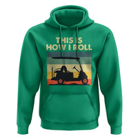 This Is How I Roll Golf Cart Retro 70s 80s Hoodie Vintage Golfing Lover Golfer Country Club Lifestyle