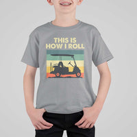 This Is How I Roll Golf Cart Retro 70s 80s T Shirt For Kid Vintage Golfing Lover Golfer Country Club Lifestyle