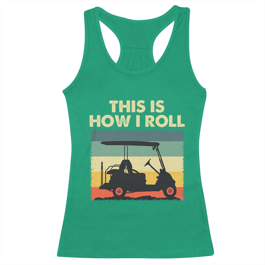 This Is How I Roll Golf Cart Retro 70s 80s Racerback Tank Top Vintage Golfing Lover Golfer Country Club Lifestyle