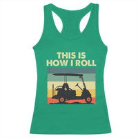 This Is How I Roll Golf Cart Retro 70s 80s Racerback Tank Top Vintage Golfing Lover Golfer Country Club Lifestyle