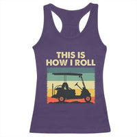 This Is How I Roll Golf Cart Retro 70s 80s Racerback Tank Top Vintage Golfing Lover Golfer Country Club Lifestyle