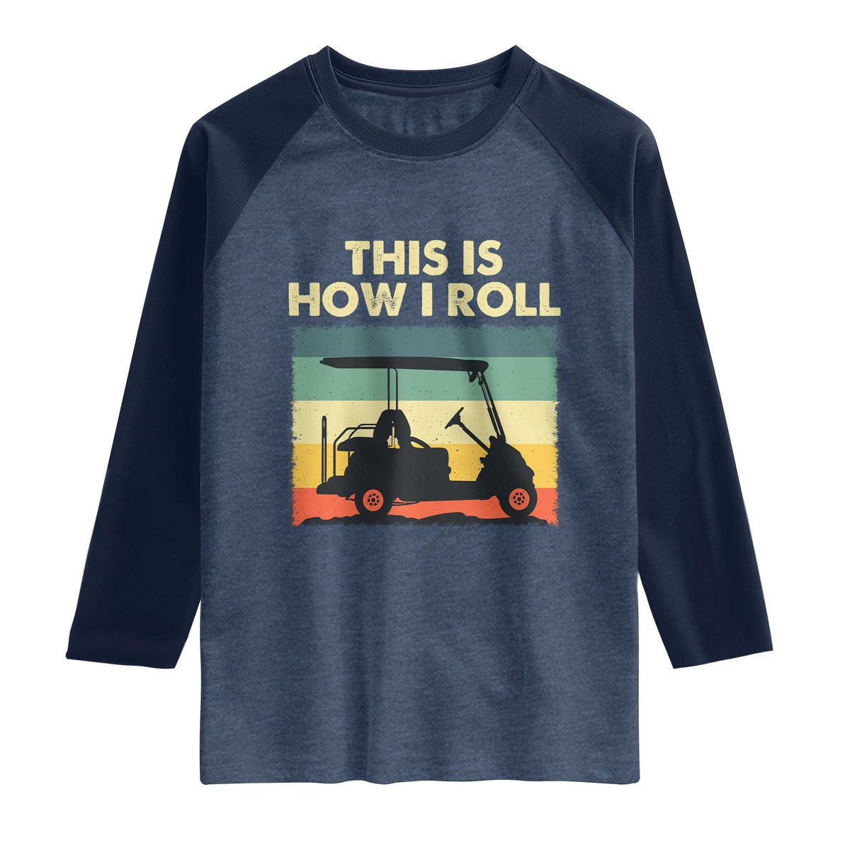 This Is How I Roll Golf Cart Retro 70s 80s Raglan Shirt Vintage Golfing Lover Golfer Country Club Lifestyle