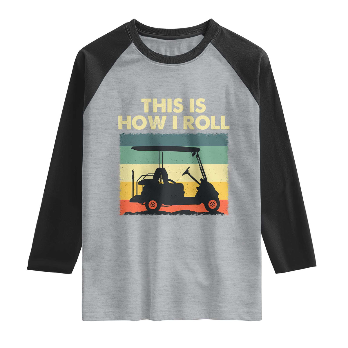 This Is How I Roll Golf Cart Retro 70s 80s Raglan Shirt Vintage Golfing Lover Golfer Country Club Lifestyle