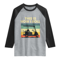 This Is How I Roll Golf Cart Retro 70s 80s Raglan Shirt Vintage Golfing Lover Golfer Country Club Lifestyle