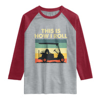 This Is How I Roll Golf Cart Retro 70s 80s Raglan Shirt Vintage Golfing Lover Golfer Country Club Lifestyle