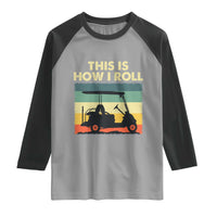 This Is How I Roll Golf Cart Retro 70s 80s Raglan Shirt Vintage Golfing Lover Golfer Country Club Lifestyle