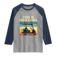 This Is How I Roll Golf Cart Retro 70s 80s Raglan Shirt Vintage Golfing Lover Golfer Country Club Lifestyle