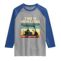 This Is How I Roll Golf Cart Retro 70s 80s Raglan Shirt Vintage Golfing Lover Golfer Country Club Lifestyle