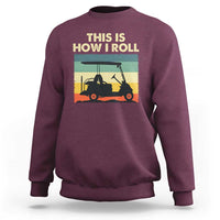 This Is How I Roll Golf Cart Retro 70s 80s Sweatshirt Vintage Golfing Lover Golfer Country Club Lifestyle