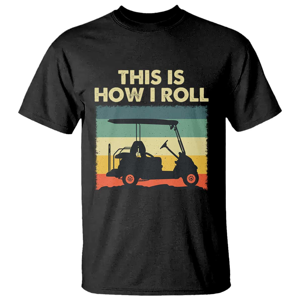This Is How I Roll Golf Cart Retro 70s 80s T Shirt Vintage Golfing Lover Golfer Country Club Lifestyle