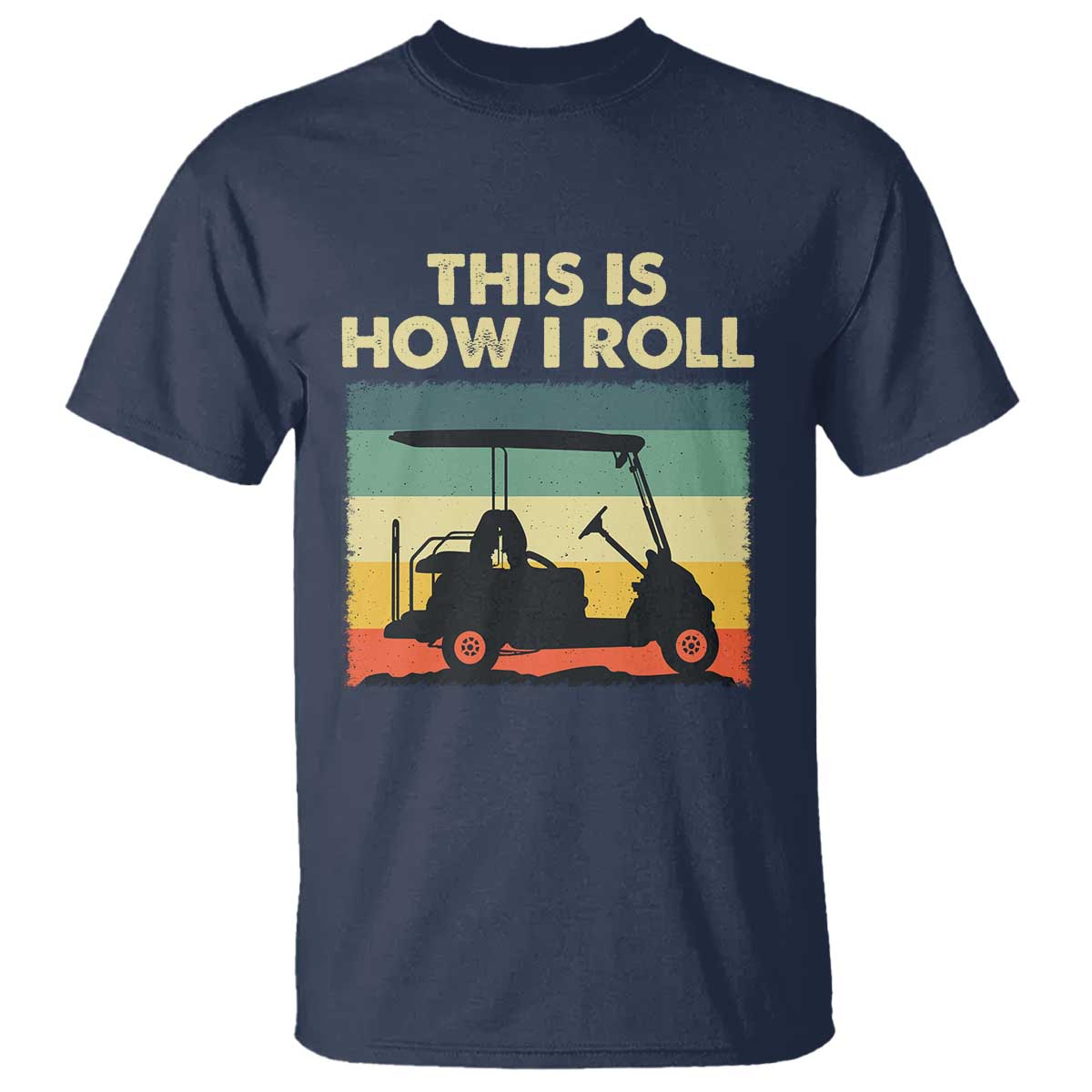 This Is How I Roll Golf Cart Retro 70s 80s T Shirt Vintage Golfing Lover Golfer Country Club Lifestyle
