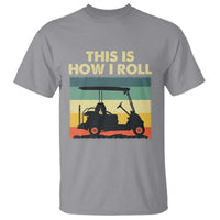 This Is How I Roll Golf Cart Retro 70s 80s T Shirt Vintage Golfing Lover Golfer Country Club Lifestyle