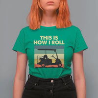 This Is How I Roll Golf Cart Retro 70s 80s T Shirt For Women Vintage Golfing Lover Golfer Country Club Lifestyle