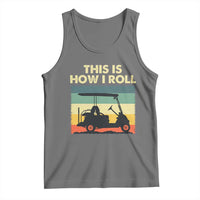 This Is How I Roll Golf Cart Retro 70s 80s Tank Top Vintage Golfing Lover Golfer Country Club Lifestyle