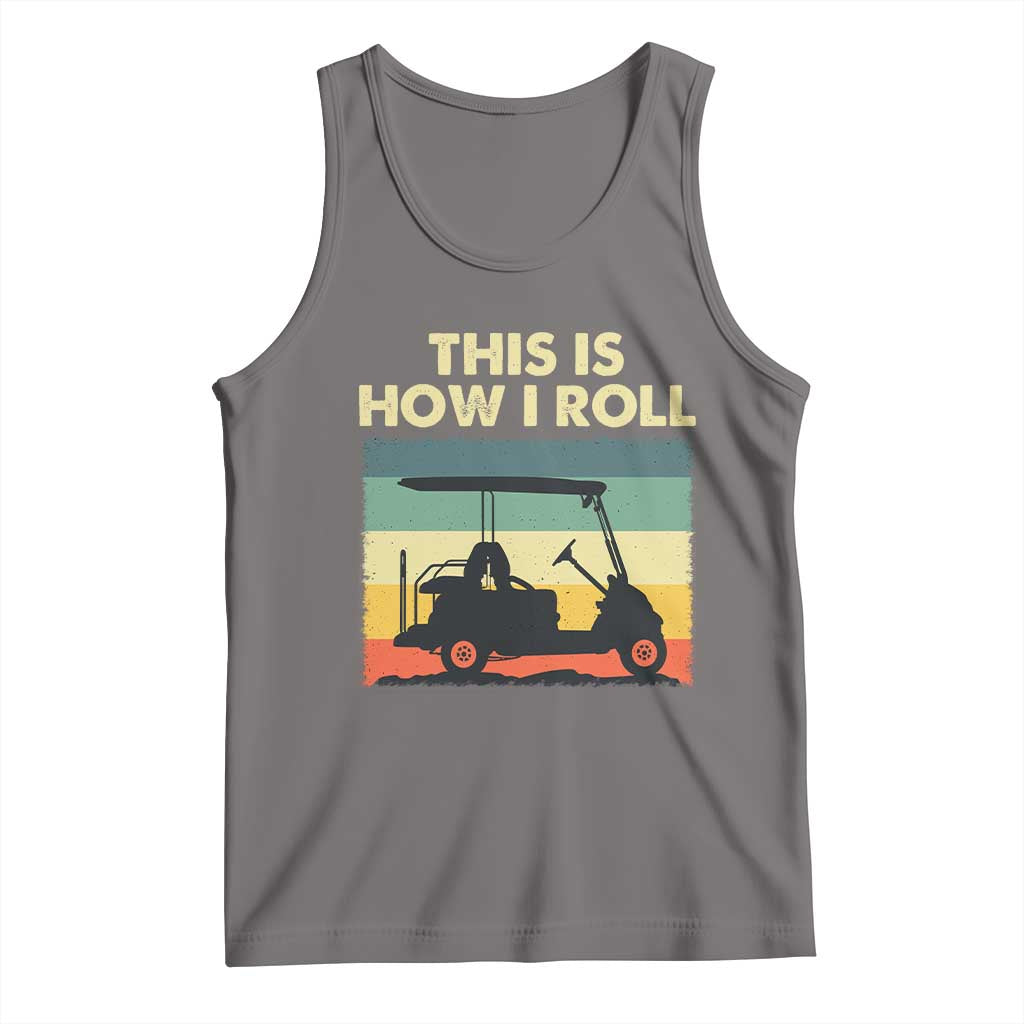 This Is How I Roll Golf Cart Retro 70s 80s Tank Top Vintage Golfing Lover Golfer Country Club Lifestyle