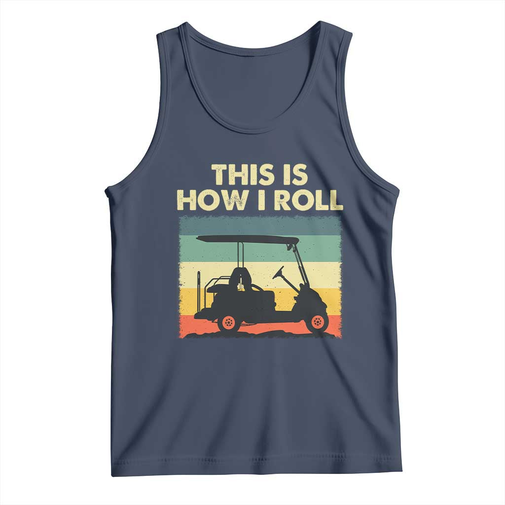 This Is How I Roll Golf Cart Retro 70s 80s Tank Top Vintage Golfing Lover Golfer Country Club Lifestyle