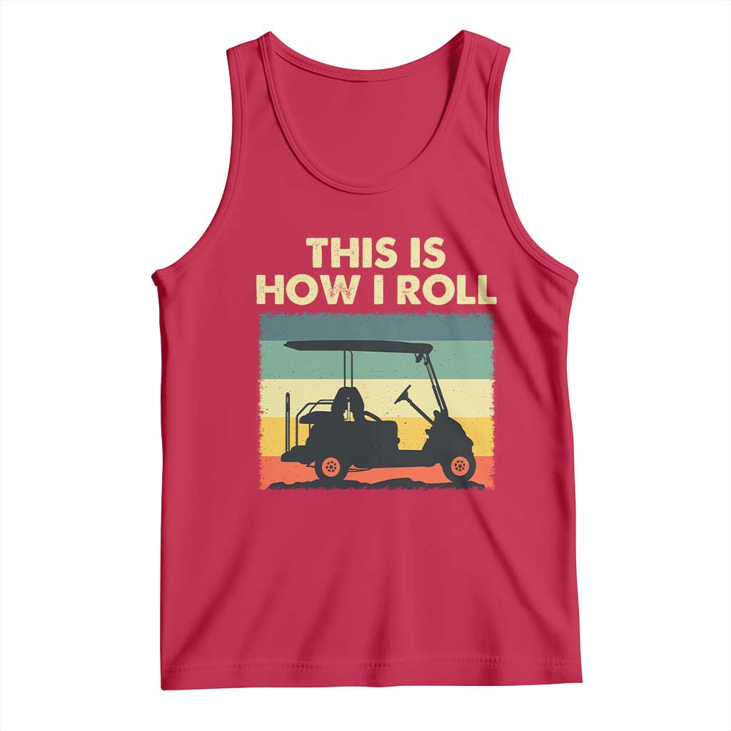 This Is How I Roll Golf Cart Retro 70s 80s Tank Top Vintage Golfing Lover Golfer Country Club Lifestyle