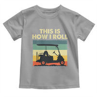 This Is How I Roll Golf Cart Retro 70s 80s Toddler T Shirt Vintage Golfing Lover Golfer Country Club Lifestyle