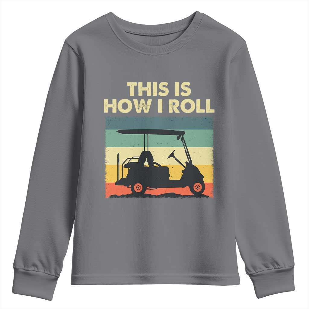 This Is How I Roll Golf Cart Retro 70s 80s Youth Sweatshirt Vintage Golfing Lover Golfer Country Club Lifestyle