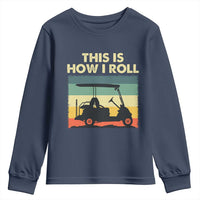This Is How I Roll Golf Cart Retro 70s 80s Youth Sweatshirt Vintage Golfing Lover Golfer Country Club Lifestyle