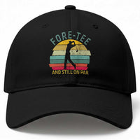Fore-Tee And Still On Par Funny 40th Birthday Golf Baseball Cap Milestone Birthday Gift for Golfers Retro Sporty