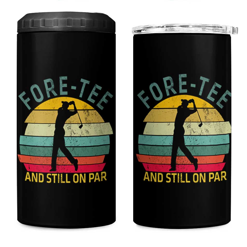 Fore-Tee And Still On Par Funny 40th Birthday Golf 4 in 1 Can Cooler Tumbler Milestone Birthday Gift for Golfers Retro Sporty